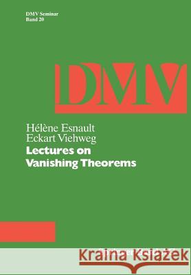 Lectures on Vanishing Theorems Helene Esnault Esnault                                  Vieweg 9783764328221