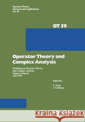 Workshop on Operator Theory and Complex Analysis: Sapporo, Japan, June 1991 Ando, T. 9783764328245 Birkhauser
