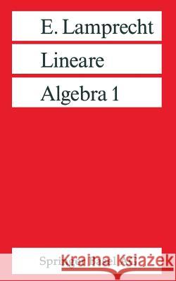 Lineare Algebra 1 Lamprecht                                Erich Lamprecht 9783764328306 Birkhauser