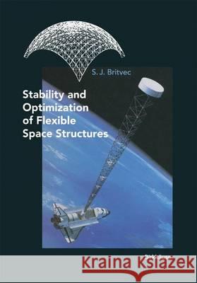 Stability and Optimization of Flexible Space Structures S. J. Britvec 9783764328641 Kirkhauser