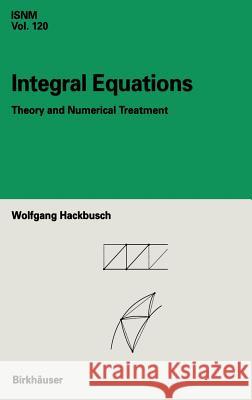 Integral Equations: Theory and Numerical Treatment Hackbusch, Wolfgang 9783764328719