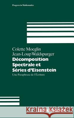 Decomposition Spectrale Et Series d'Eisenstein Moeglin, C. 9783764329389 Birkhauser