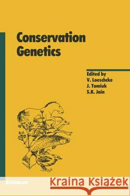 Conservation Genetics V. Loeschcke J. Tomiuk S. K. Jain 9783764329396 Birkhauser
