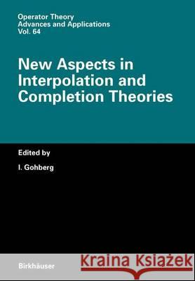 New Aspects in Interpolation and Completion Theories Israel Gohberg I. Gohberg 9783764329488