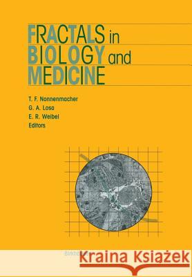 Fractals in Biology and Medicine Theo F. Nonnenmacher Gabriele A. Losa Ewald R., M.D. Weibel 9783764329891 Birkhauser