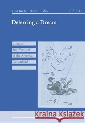 Deferring a Dream: Literary Sub-Versions of the American Columbiad Buelens, Gert 9783764350222 Birkhauser