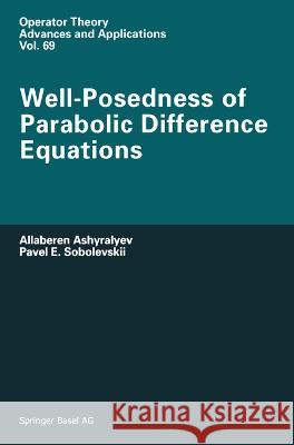 Well-Posedness of Parabolic Difference Equations A. Ashyralyev P. E. Sobolevskii A. Iacob 9783764350246 Birkhauser