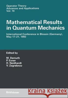 Mathematical Results in Quantum Mechanics: International Conference in Blossin (Germany), May 17 - 21, 1993 Demuth, M. 9783764350253 Birkhauser