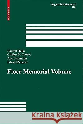 The Floer Memorial Volume Helmut Hofer Clifford H. Taubes Alan Weinstein 9783764350444