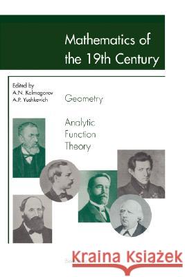 Mathematics of the 19th Century: Geometry, Analytic Function Theory Kolmogorov, Andrei N. 9783764350482