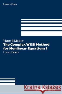 The Complex Wkb Method for Nonlinear Equations I Maslov, Victor P. 9783764350888 Birkhauser