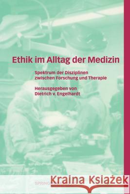 Ethik Im Alltag Der Medizin: Spektrum Der Disziplinen Zwischen Forschung Und Therapie Engelhardt, Dietrich V. 9783764352318