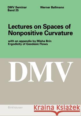 Lectures on Spaces of Nonpositive Curvature Werner Ballmann 9783764352424 Birkhauser