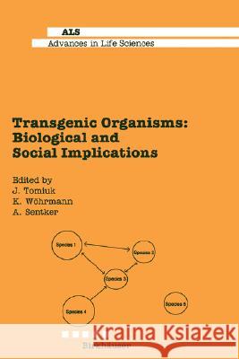 Transgenic Organisms: Biological and Social Implications Tomiuk, J. 9783764352622 Birkhauser