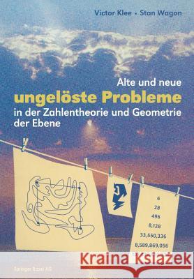 Alte Und Neue Ungelöste Probleme in Der Zahlentheorie Und Geometrie Der Ebene Klee, Victor 9783764353087