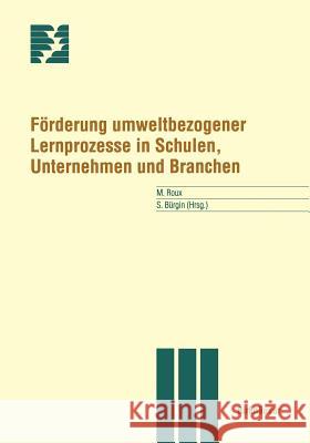 Förderung Umweltbezogener Lernprozesse in Schulen, Unternehmen Und Branchen Roux, M. 9783764353186 Birkhauser