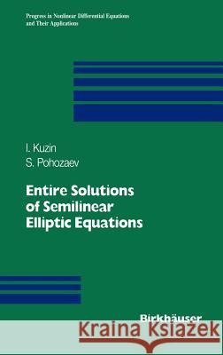 Entire Solutions of Semilinear Elliptic Equations I. Kuzin Kuzin                                    Ilya A. Kuzin 9783764353230