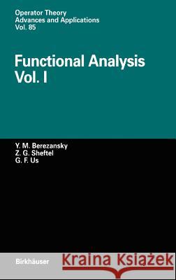 Functional Analysis: Vol. I Berezansky, Yurij M. 9783764353445 Birkhauser