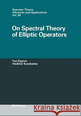 On Spectral Theory of Elliptic Operators Iu V. Egorov Yuri V. Egorov Vladimir A. Kondratiev 9783764353902 Birkhauser