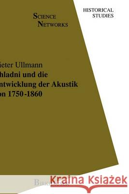Chladni Und Die Entwicklung Der Akustik Von 1750-1860 Ullmann, Dieter 9783764353988 Birkhauser