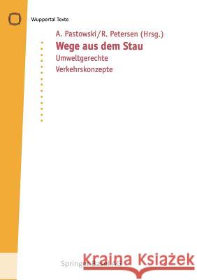 Wege Aus Dem Stau: Umweltgerechte Verkehrskonzepte A. Pastowski R. Petersen 9783764354145 Birkhauser