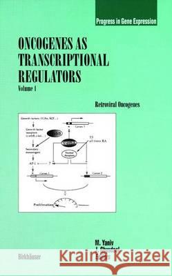 Oncogenes as Transcriptional Regulators: v. 1: Retrovial Oncogenes Moshe Vaniv, Jacques Ghysdael 9783764354862 Birkhauser Verlag AG