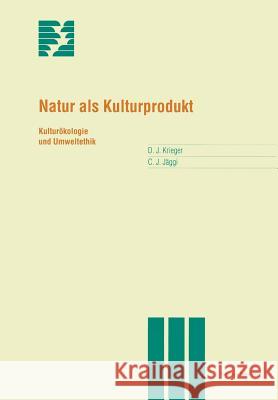 Natur ALS Kulturprodukt: Kulturökologie Und Umweltethik Krieger, David 9783764354886 Birkhauser Boston
