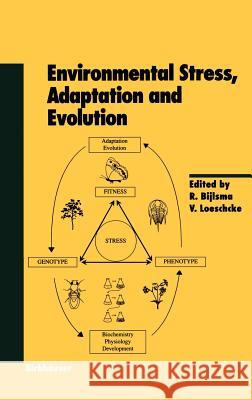 Environmental Stress, Adaptation and Evolution R. Bijlsma V. Loeschke K. Bijlsma 9783764356958 Birkhauser