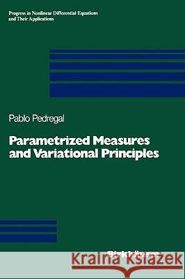 Parametrized Measures and Variational Principles Pablo Pedregal 9783764356972