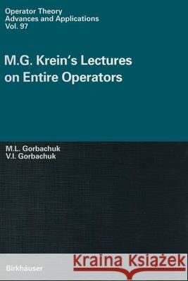 M.G. Kreins's Lectures on Entire Operators M. L. Gorbachuk Miroslav Gorbachuk Valentina Gorbachuk 9783764357047 Birkhauser