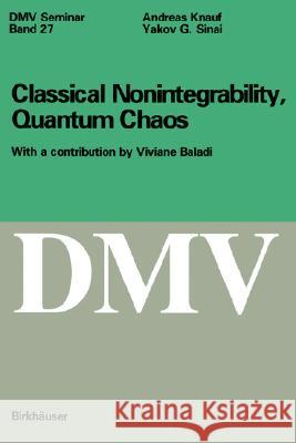 Classical Nonintegrability, Quantum Chaos Y. G. Sinai A. Knauf Andreas Knauf 9783764357085