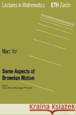 Some Aspects of Brownian Motion: Part II: Some Recent Martingale Problems Yor, Marc 9783764357177 Birkhauser