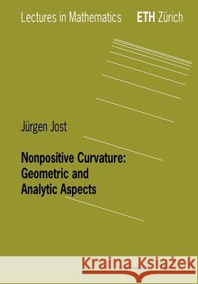 Nonpositive Curvature: Geometric and Analytic Aspects Jurgen Jost Ja1/4rgen Jost 9783764357368 Birkhauser