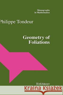 Geometry of Foliations Philippe Tondeur 9783764357412 Birkhauser