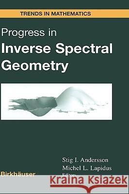 Progress in Inverse Spectral Geometry Stig I. Andersson Michel Lapidus S. I. Andersson 9783764357559