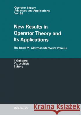 New Results in Operator Theory and Its Applications: The Israel M. Glazman Memorial Volume Gohberg, Israel 9783764357757 Birkhauser