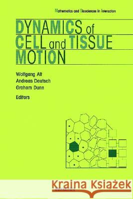 Dynamics of Cell and Tissue Motion W. Deutsch Andreas Deutsch Graham A. Dunn 9783764357818