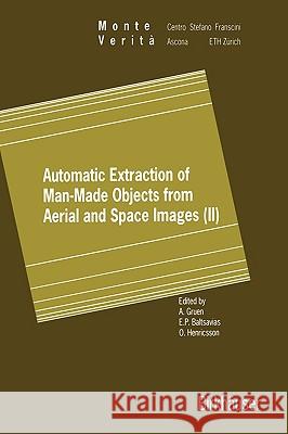 Automatic Extraction of Man-Made Objects from Aerial and Space Images (II) Gruen                                    A. Gruen E. P. Baltsavias 9783764357887 Birkhauser