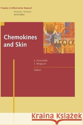 Chemokines and Skin Eckhard Kownatzki, Johannes Norgauer 9783764358181 Birkhauser Verlag AG