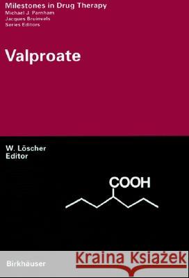 Valproate Wolfgang Loscher, M. J. Parnham, J. Bruinvels 9783764358365 Birkhauser Verlag AG