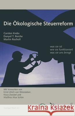 Die Ökologische Steuerreform: Was Sie Ist Wie Sie Funktioniert Was Sie Uns Bringt Rocholl, Martin 9783764358402 Not Avail