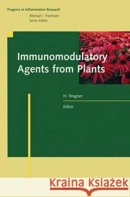 Immunomodulatory Agents from Plants Hildebert Wagner 9783764358488