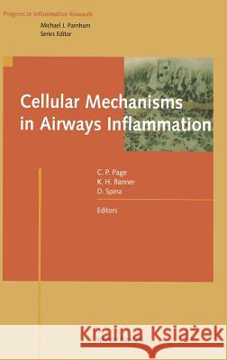 Cellular Mechanisms in Airways Inflammation Clive P. Page Katharine H. Banner Domenico Spina 9783764358525 Birkhauser Basel