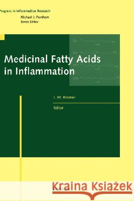 Medicinal Fatty Acids in Inflammation Joel Kremer J. M. Kremer Kremer 9783764358549 Birkhauser