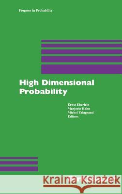High Dimensional Probability Ernst Eberlein M. Talagrand Michel Hahn 9783764358679