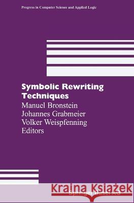 Symbolic Rewriting Techniques Manuel Bronstein, etc., J. Grabmeier, V. Weisfenning (University of Passau, Germany) 9783764359010