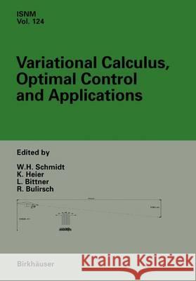 Variational Calculus, Optimal Control and Applications: International Conference in Honour of L.Bittner and R.Klotzler, Trassenheide, Germany, September 23-27, 1996 Werner H. Schmidt, etc. 9783764359065 Birkhauser Verlag AG