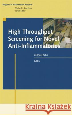 High Throughput Screening for Novel Anti-Inflammatories Michael Kahn M. Kahn Michael Kahn 9783764359126 Birkhauser Basel