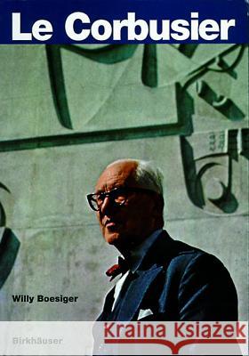 Le Corbusier (German/French) Willy Boesiger 9783764359300 0