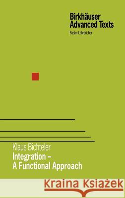 Integration - A Functional Approach Klaus Bichteler K. Bichteler 9783764359362 Birkhauser